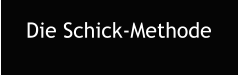 Die Schick-Methode
